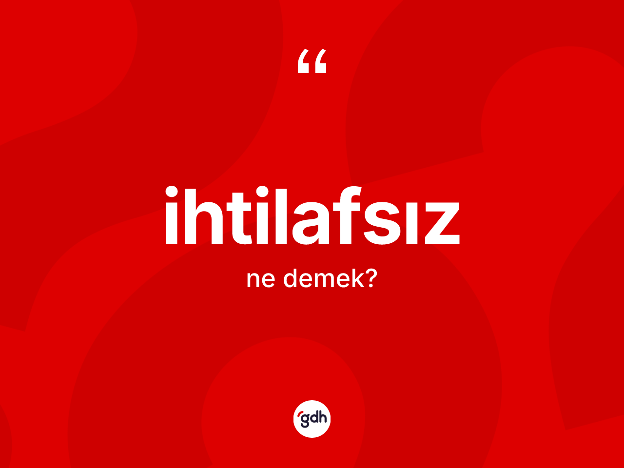 İhtilafsız kelimesinin tanımı nedir? İhtilafsız kelimesinin özellikleri nelerdir?