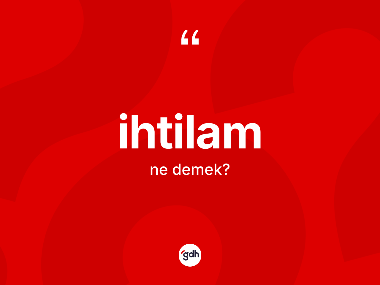 İhtilam kelimesi nedir? İhtilamın halk arasındaki kullanımı nasıldır?