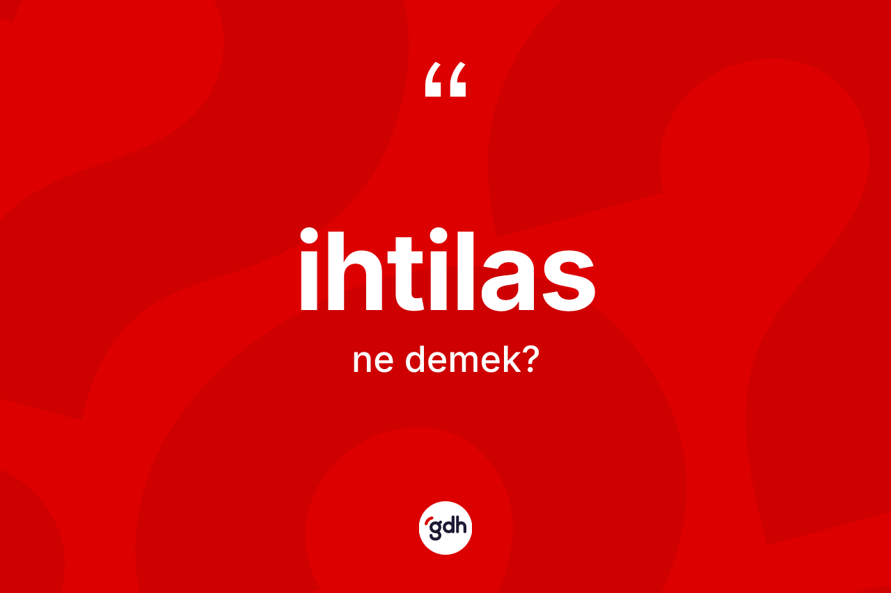 İhtilas kelimesi ne demek? İhtilasın kısaca tanımı nedir?