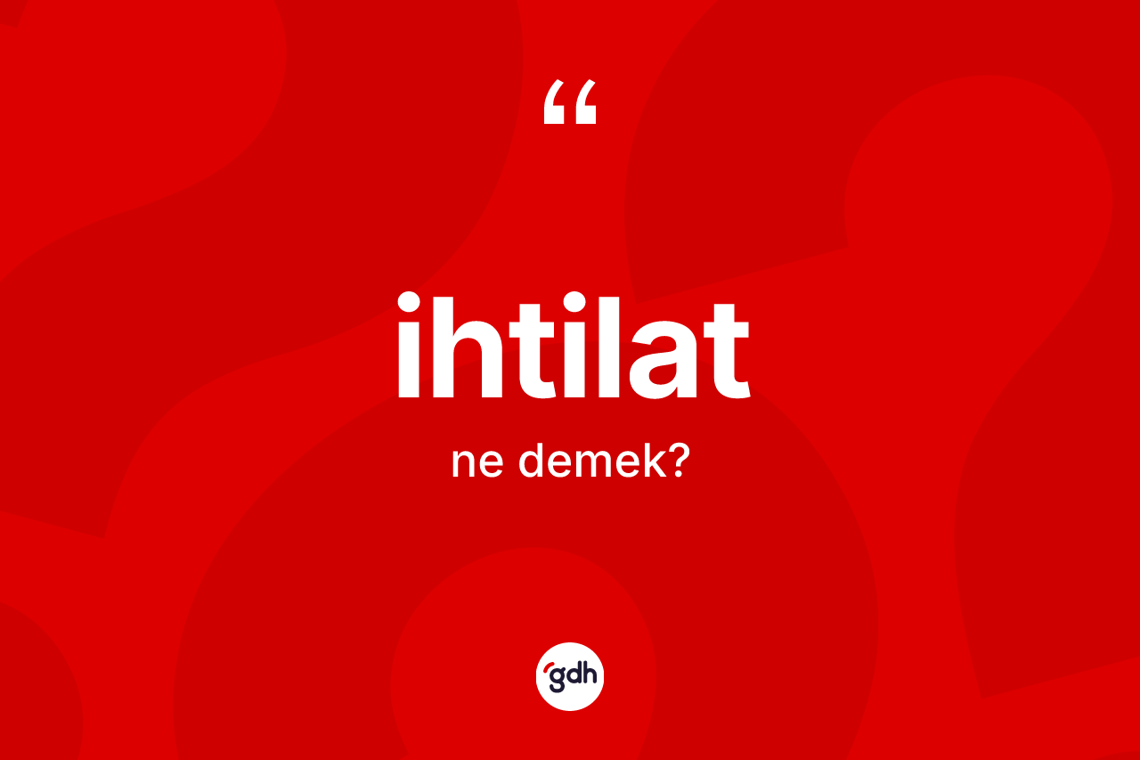 İhtilat kelimesinin anlamı nedir?