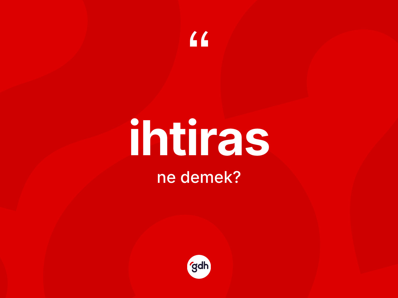 İhtiras ne anlama gelir? İhtiras kelimesinin TDK anlamı nedir?