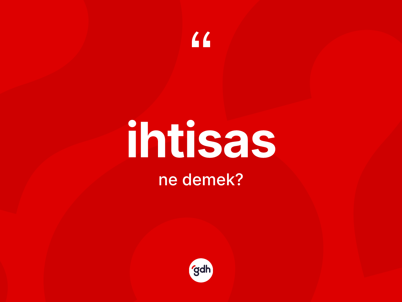 İhtisas ne demek? İhtisas kelimesinin özellikleri nelerdir?
