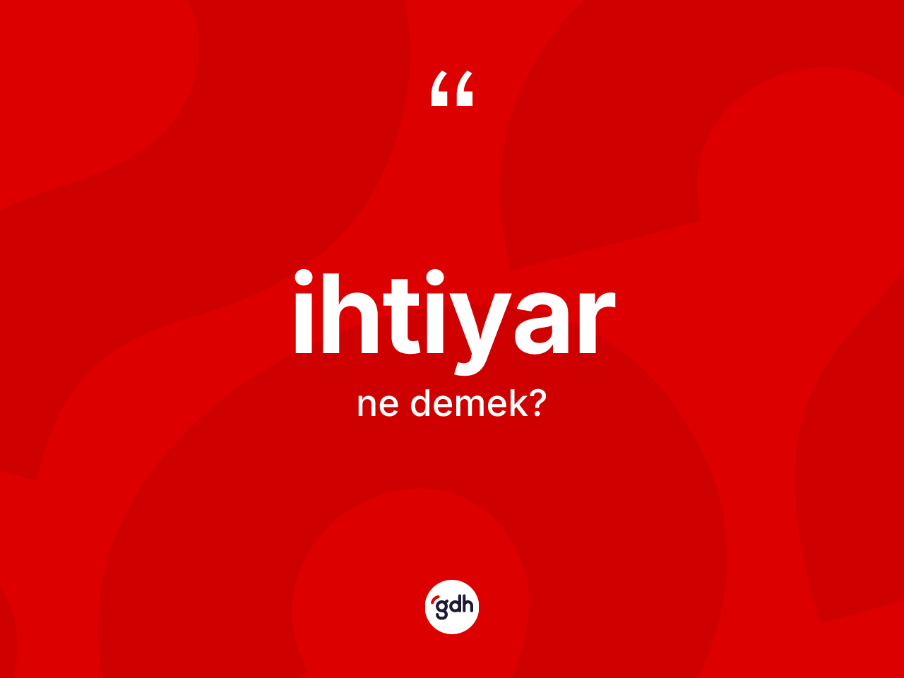 İhtiyar ne demek? İhtiyarın kısaca tanımı nedir?