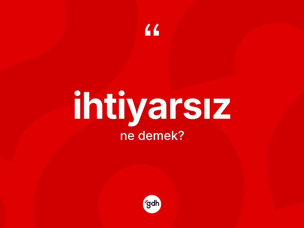 İhtiyarsız kelimesinin anlamı nedir? İhtiyarsız kelimesinin kaç farklı anlamı var?