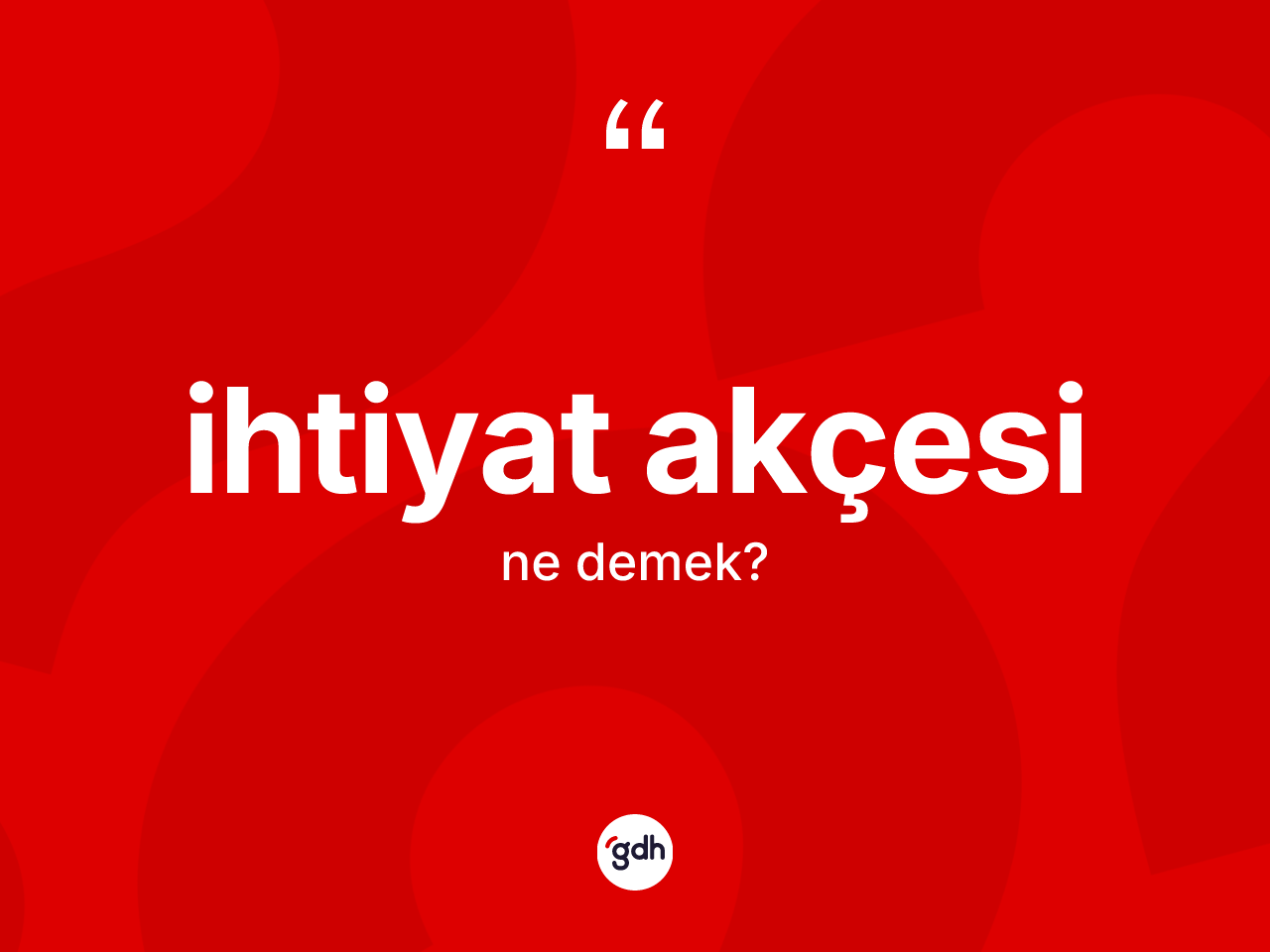 İhtiyat akçesi kelimesinin sözlükteki tanımı nedir? İhtiyat akçesinin kısaca tanımı nedir?