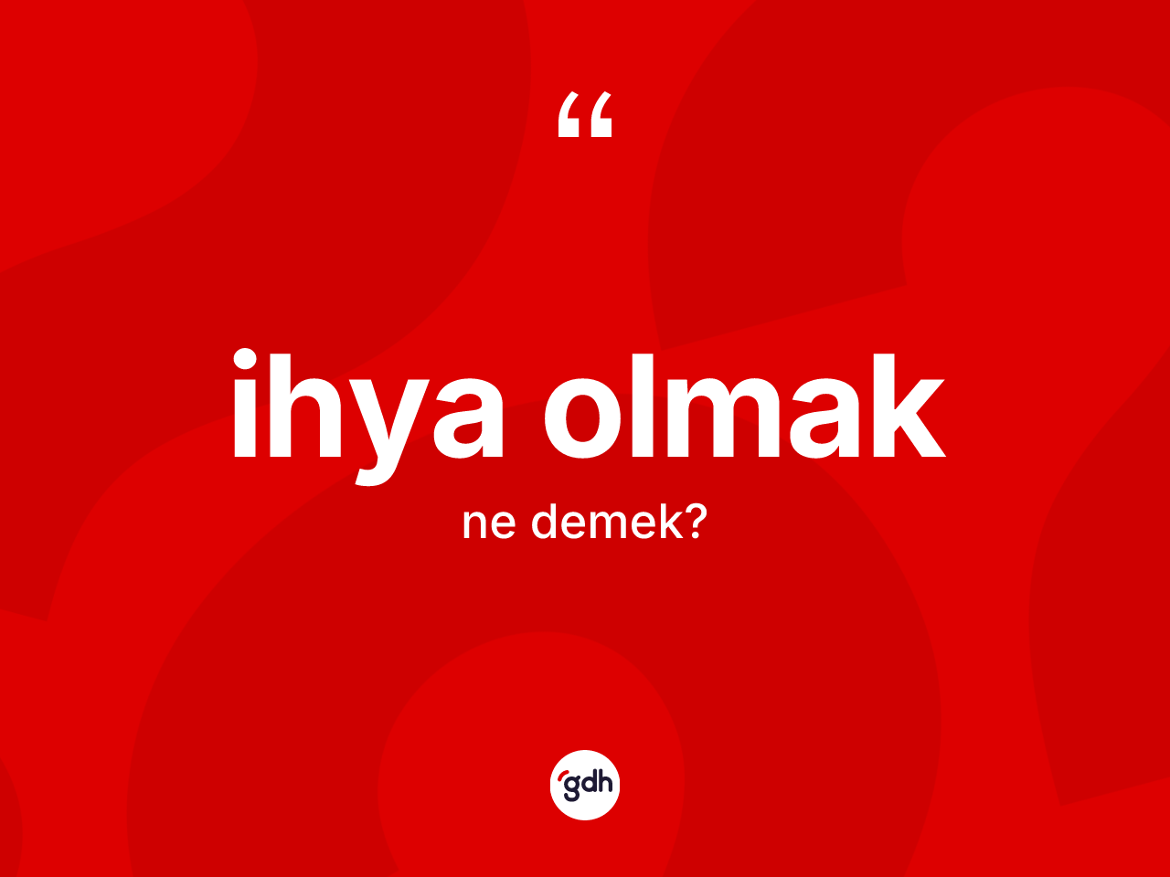 İhya olmak ifadesi ne anlama gelir? İhya olmak sözü hangi durumlarda kullanılır?