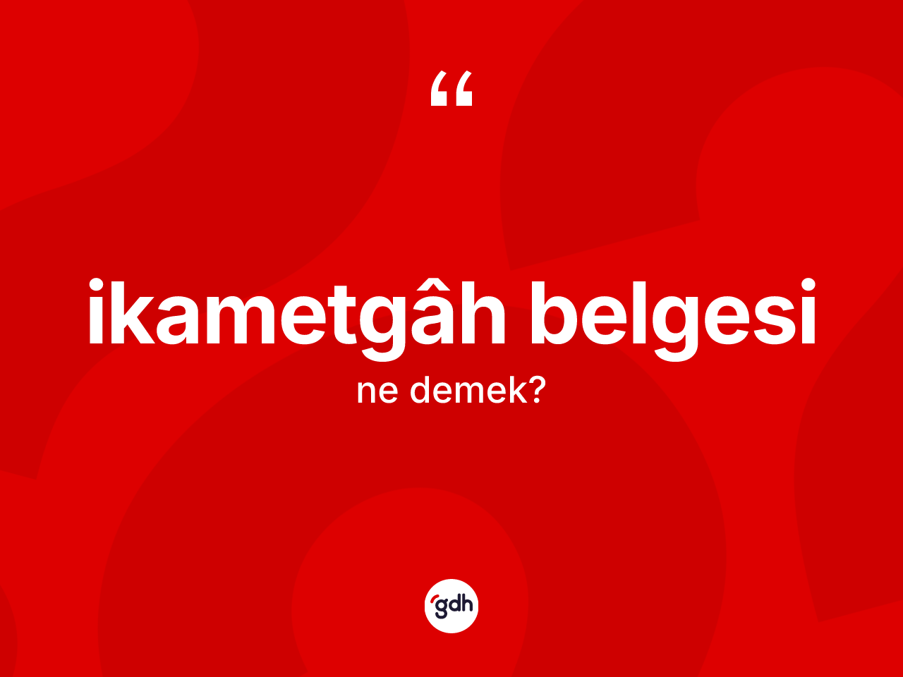 İkametgâh belgesi kelimesinin anlamı nedir? İkametgâh belgesinin TDK'ya göre anlamı nedir?