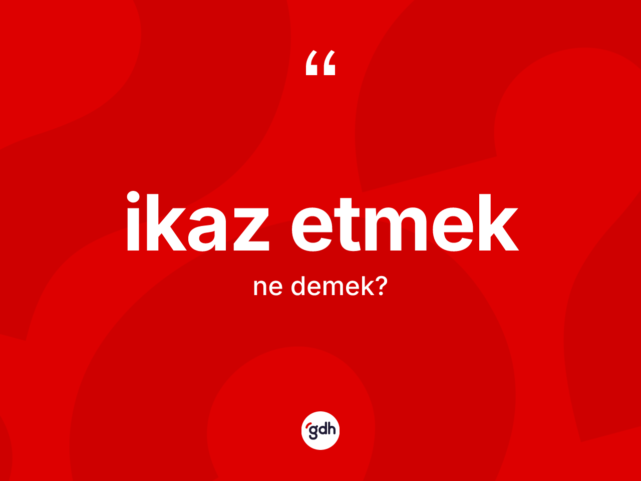 İkaz etmek ne demek? İkaz etmek ifadesinin TDK'ya göre açıklaması nedir?