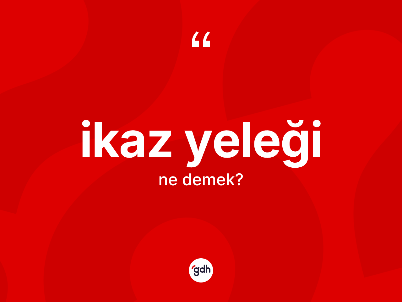 İkaz yeleği kelimesinin sözlükteki tanımı nedir? İkaz yeleğinin TDK'ya göre anlamı nedir?