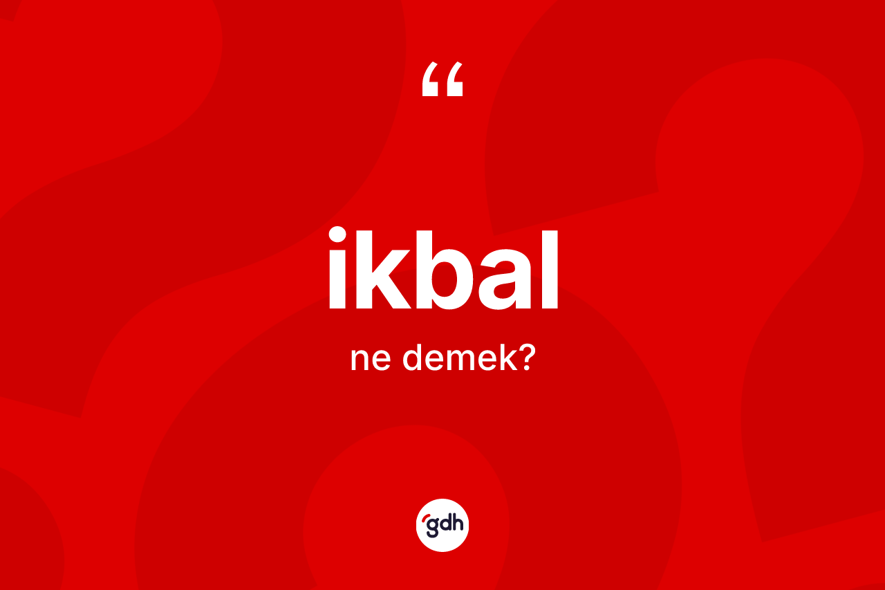 İkbal kelimesinin tanımı nedir?