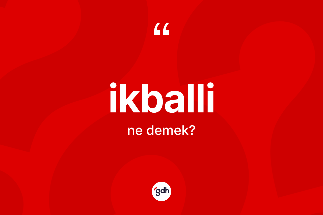 İkballi kelimesinin tanımı nedir?