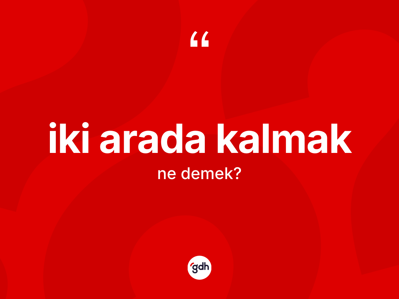 İki arada kalmak ifadesi nedir? İki arada kalmak ifadesinin TDK açıklaması nedir?