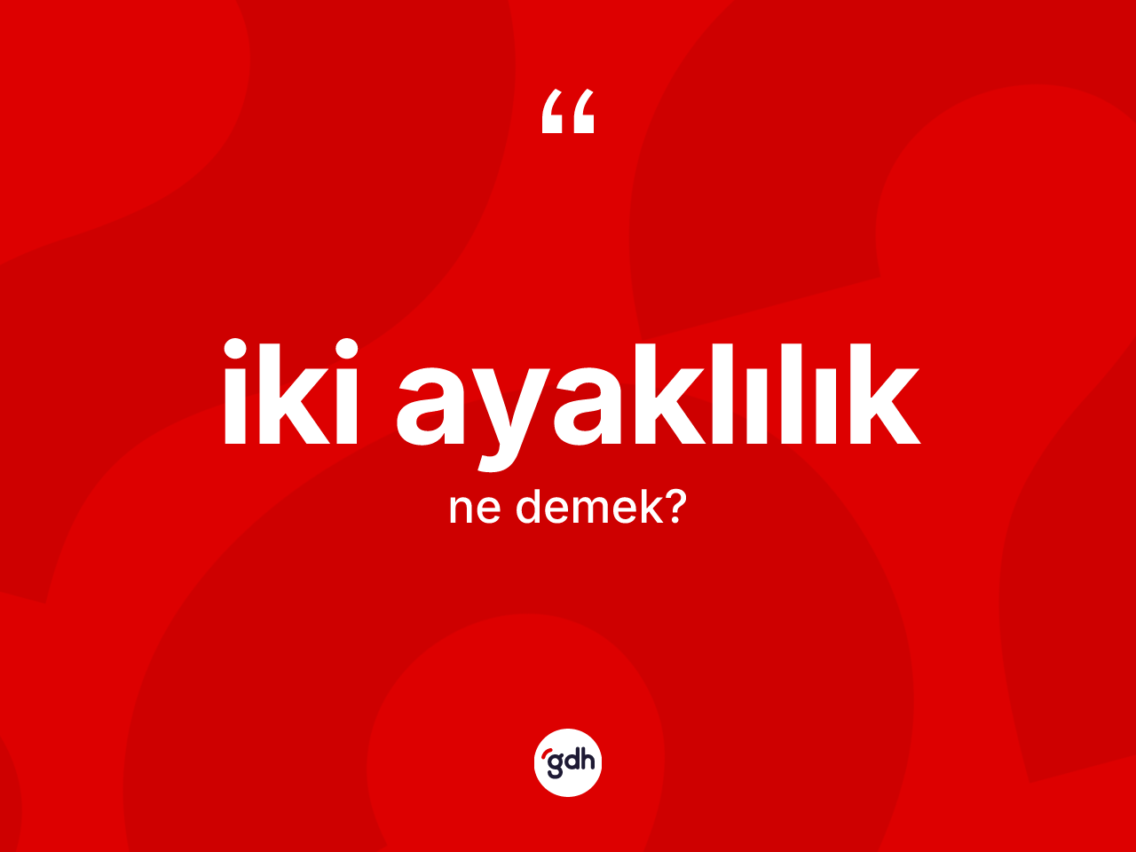 İki ayaklılık kelimesi ne demek? İki ayaklılık kelimesinin özellikleri nelerdir?