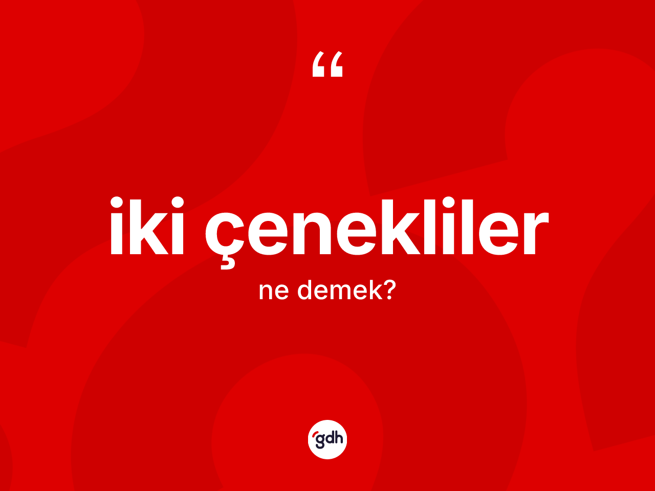 İki çenekliler kelimesi nedir? İki çeneklilerin halk arasındaki kullanımı nasıldır?