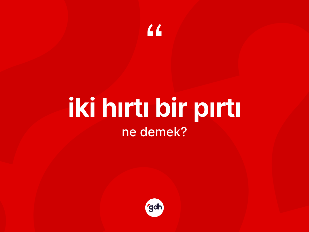 İki hırtı bir pırtı ifadesinin anlamı nedir? İki hırtı bir pırtı ifadesi nerede kullanılır?