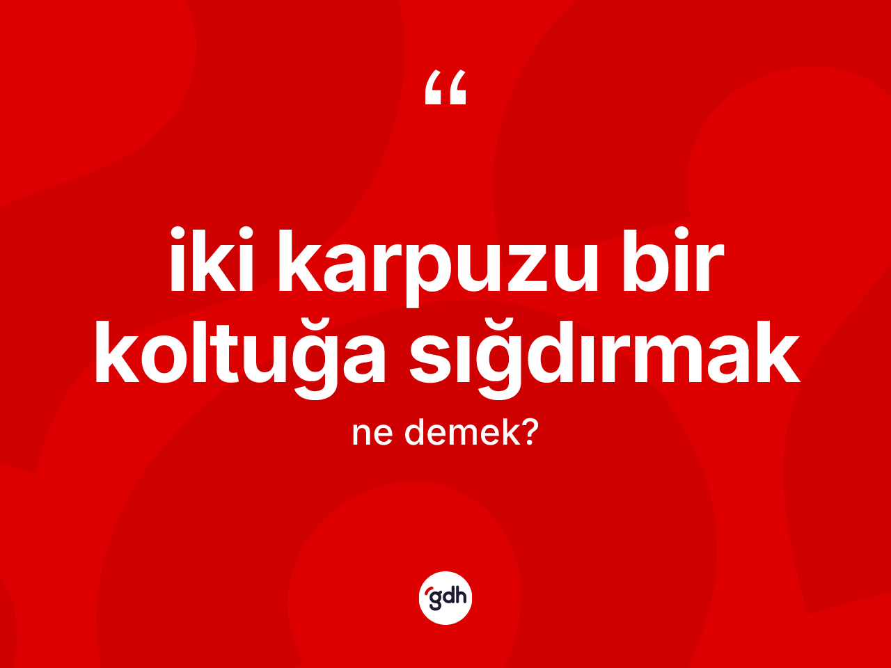 İki karpuzu bir koltuğa sığdırmak nedir? İki karpuzu bir koltuğa sığdırmak ifadesi hangi durumlarda kullanılır