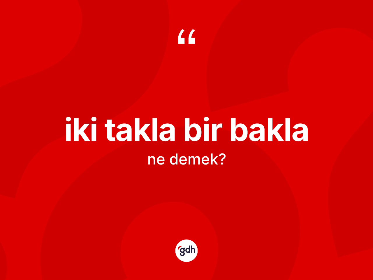 İki takla bir bakla ifadesinin tanımı nedir? İki takla bir bakla ifadesinin TDK anlamı nedir?