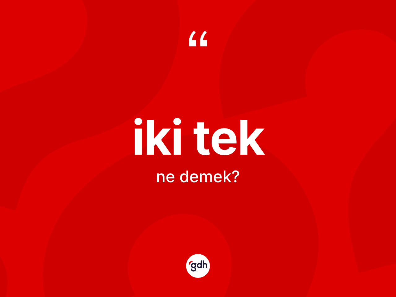İki tek kelimesinin tanımı nedir? İki teğin halk arasındaki kullanımı nasıldır?