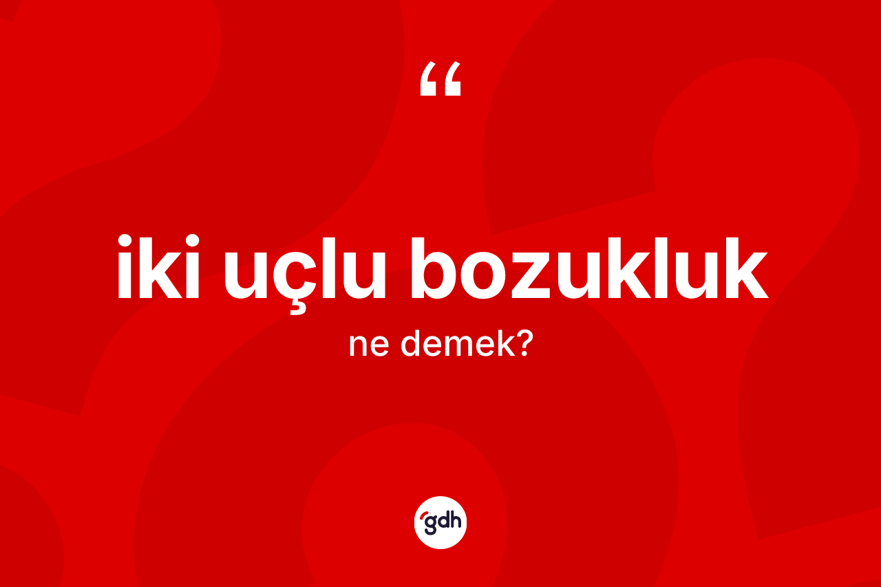 İki uçlu bozukluk kelimesinin tanımı nedir?