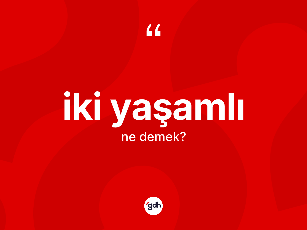 İki yaşamlı kelimesi ne anlama gelir? İki yaşamlının kısaca tanımı nedir?