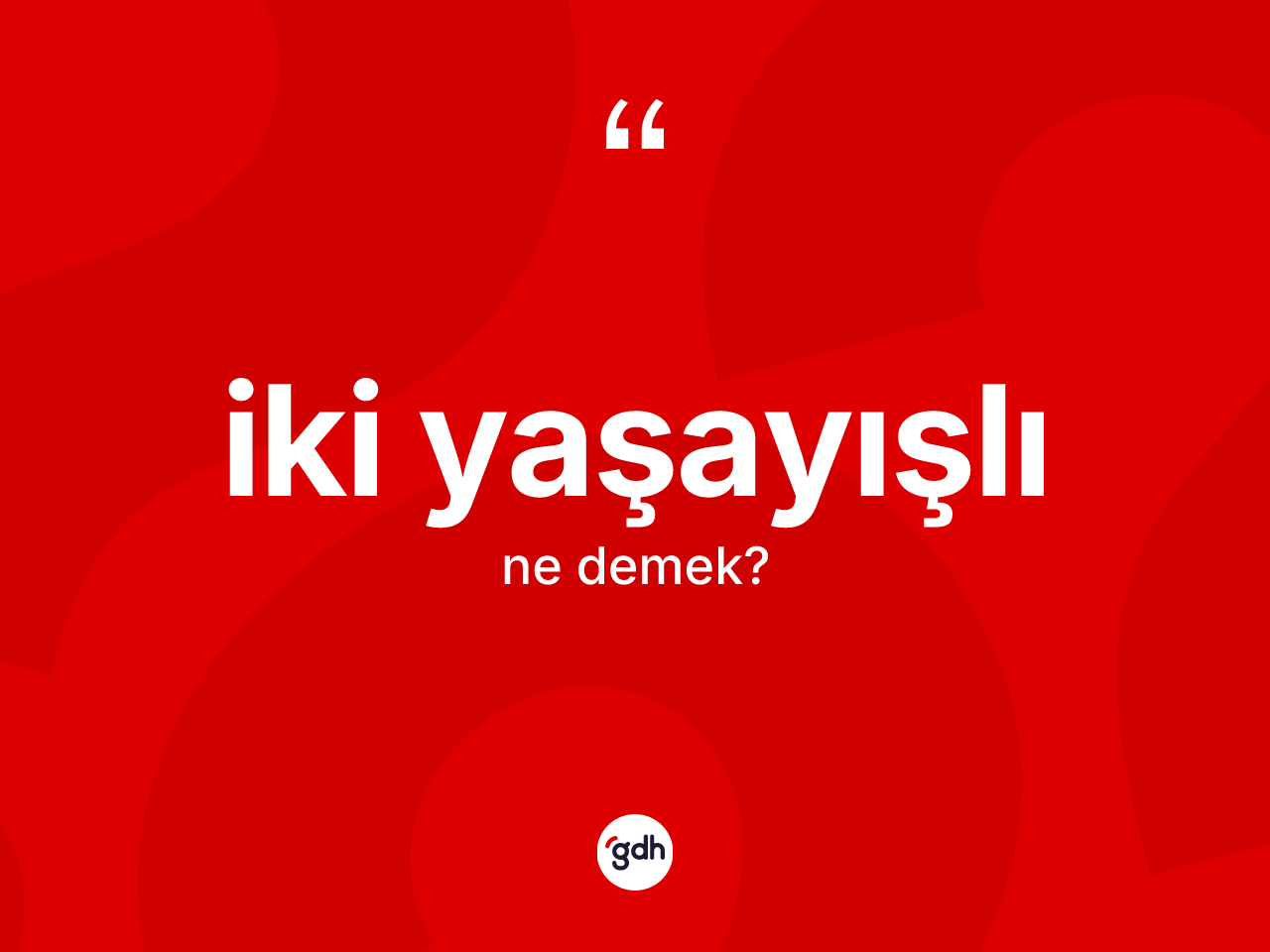 İki yaşayışlı kelimesinin tanımı nedir? İki yaşayışlı kelimesinin özellikleri nelerdir?