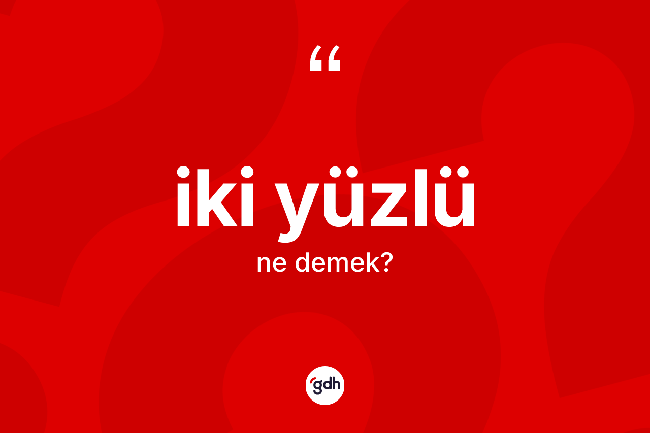 İki yüzlü kelimesi ne demek? İki yüzlü kelimesinin TDK'ya göre açıklaması nedir?