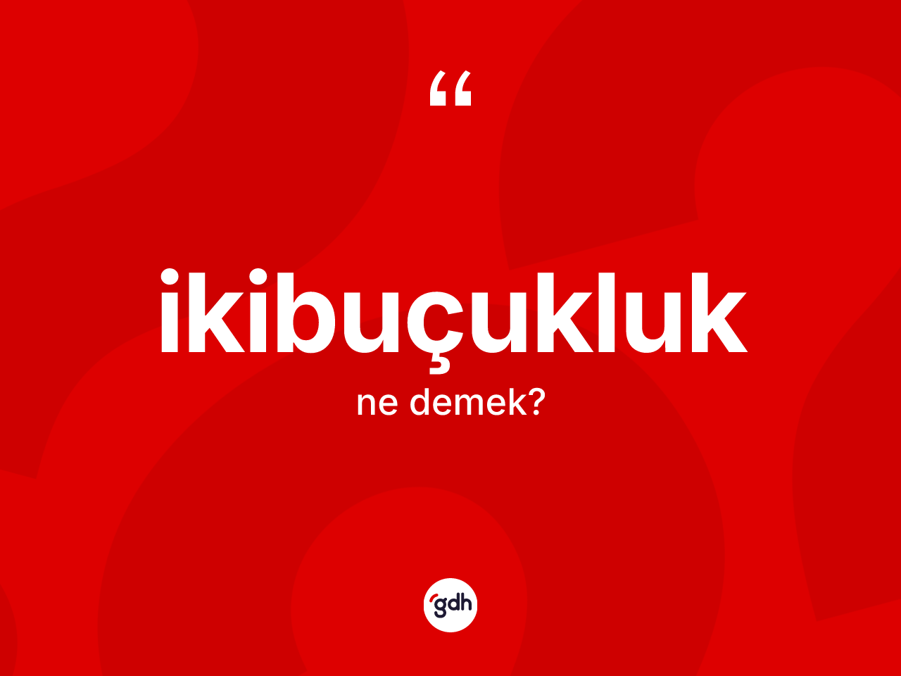 İkibuçukluk kelimesinin anlamı nedir? İkibuçukluğun TDK'ya göre anlamı nedir?
