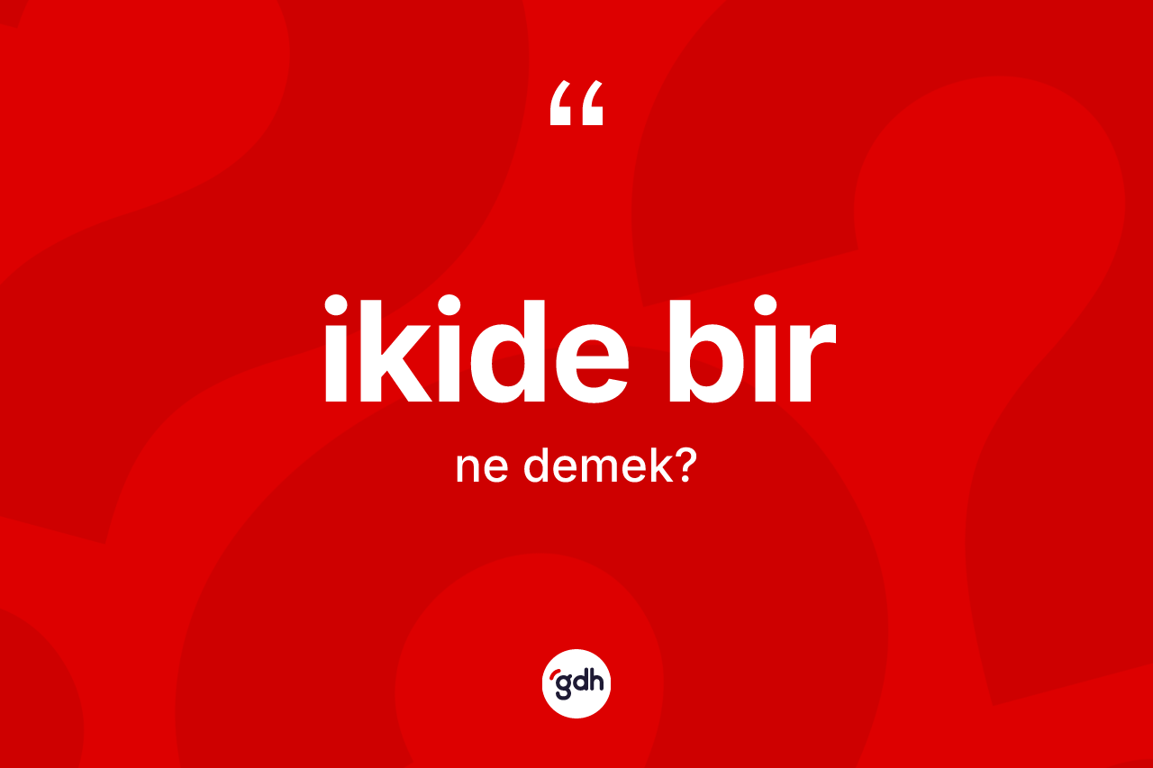 İkide bir nedir?