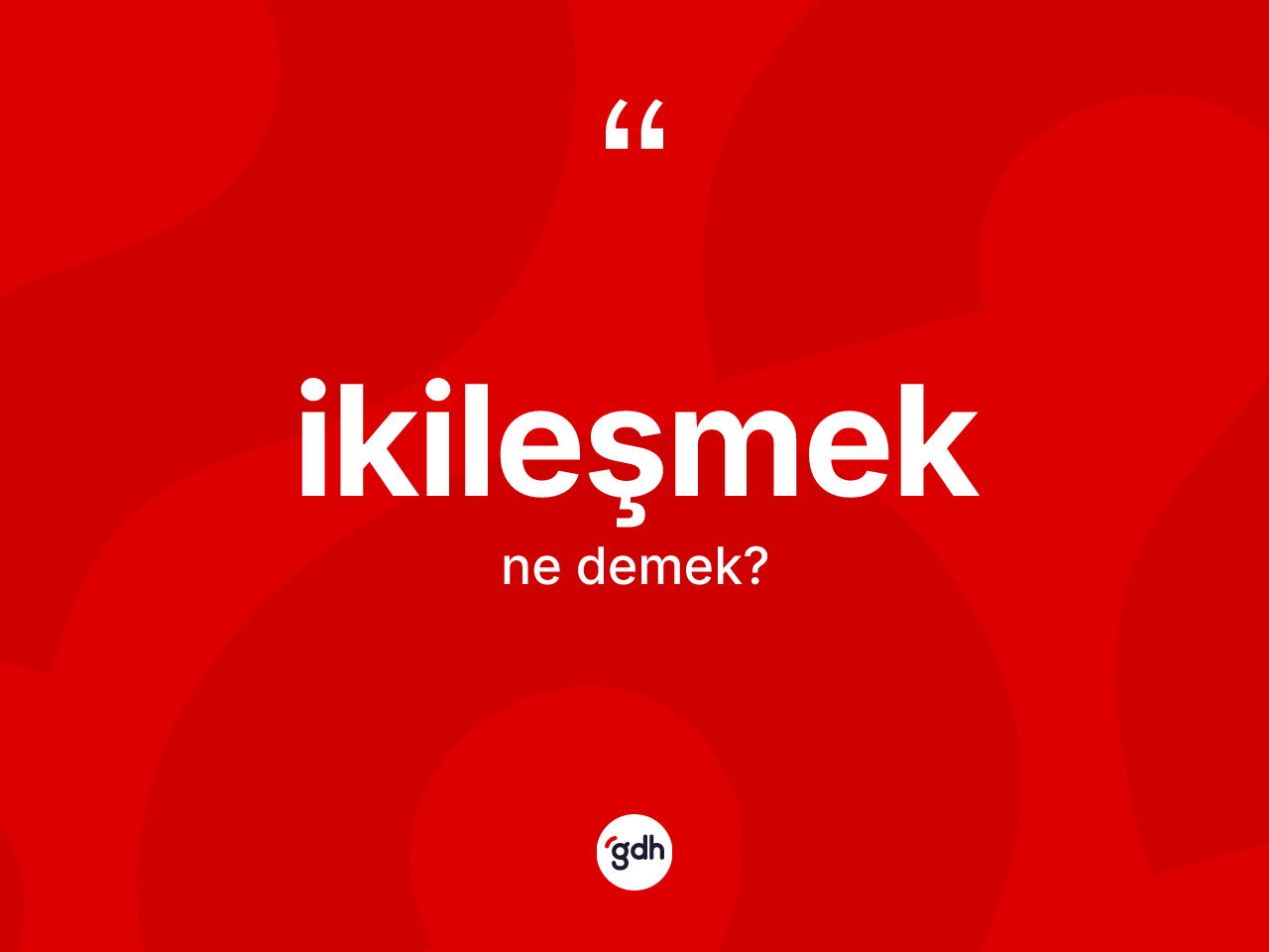 İkileşmek ne anlama gelir? İkileşmeğin halk arasındaki kullanımı nasıldır?