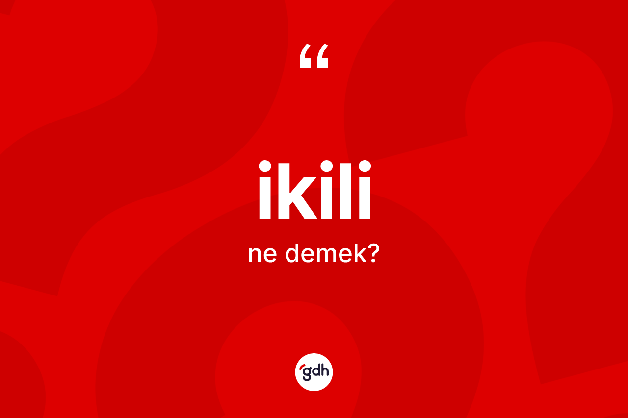 İkili kelimesinin sözlükteki tanımı nedir?