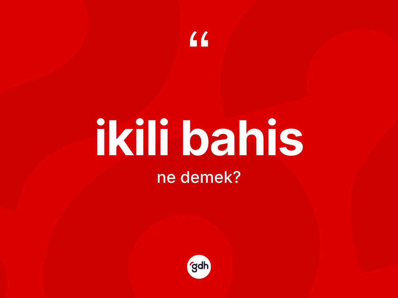 İkili bahis kelimesi ne demek? İkili bahis kelimesinin özellikleri nelerdir?
