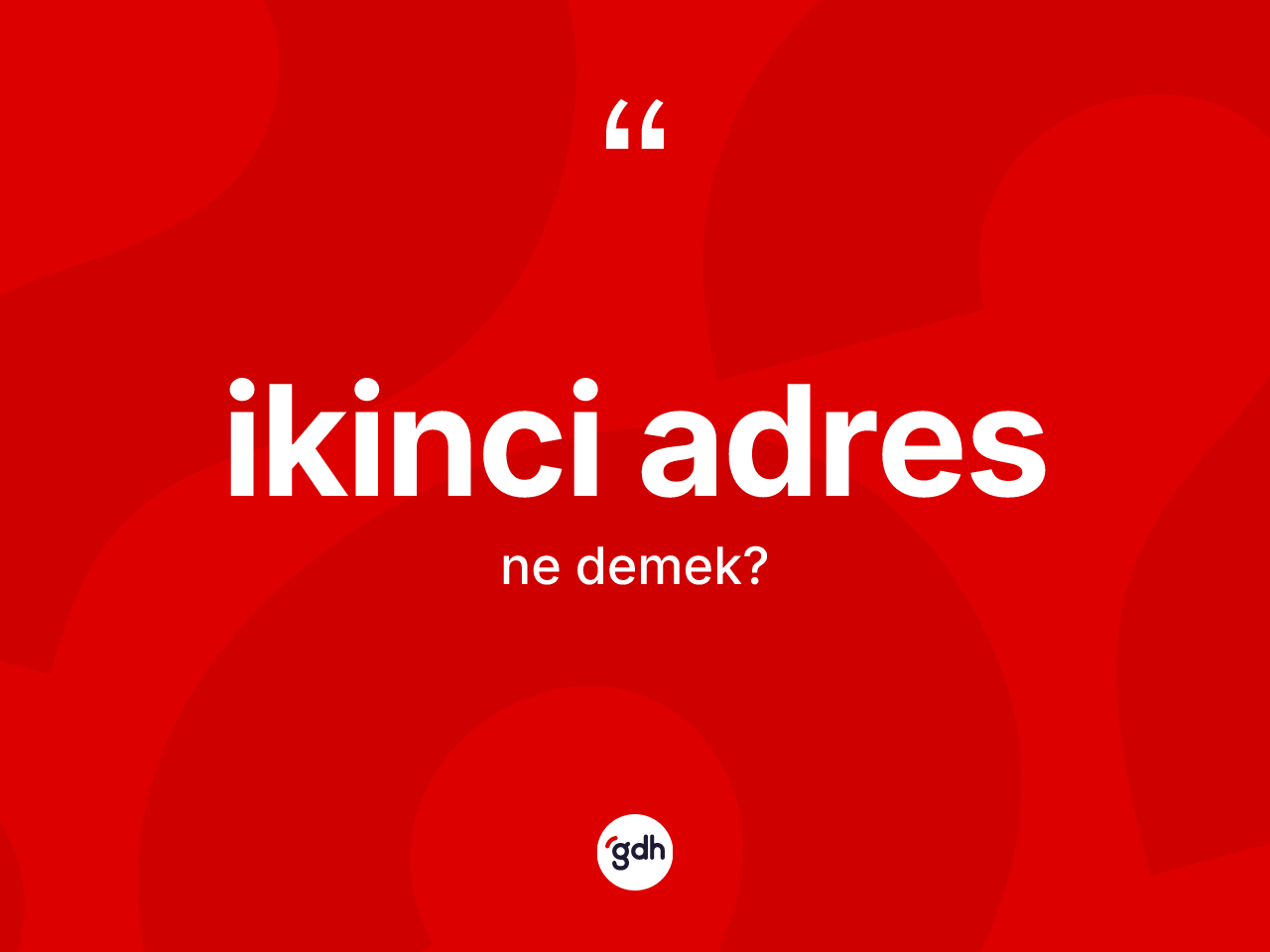 İkinci adres kelimesinin sözlükteki tanımı nedir? İkinci adresin kısaca tanımı nedir?