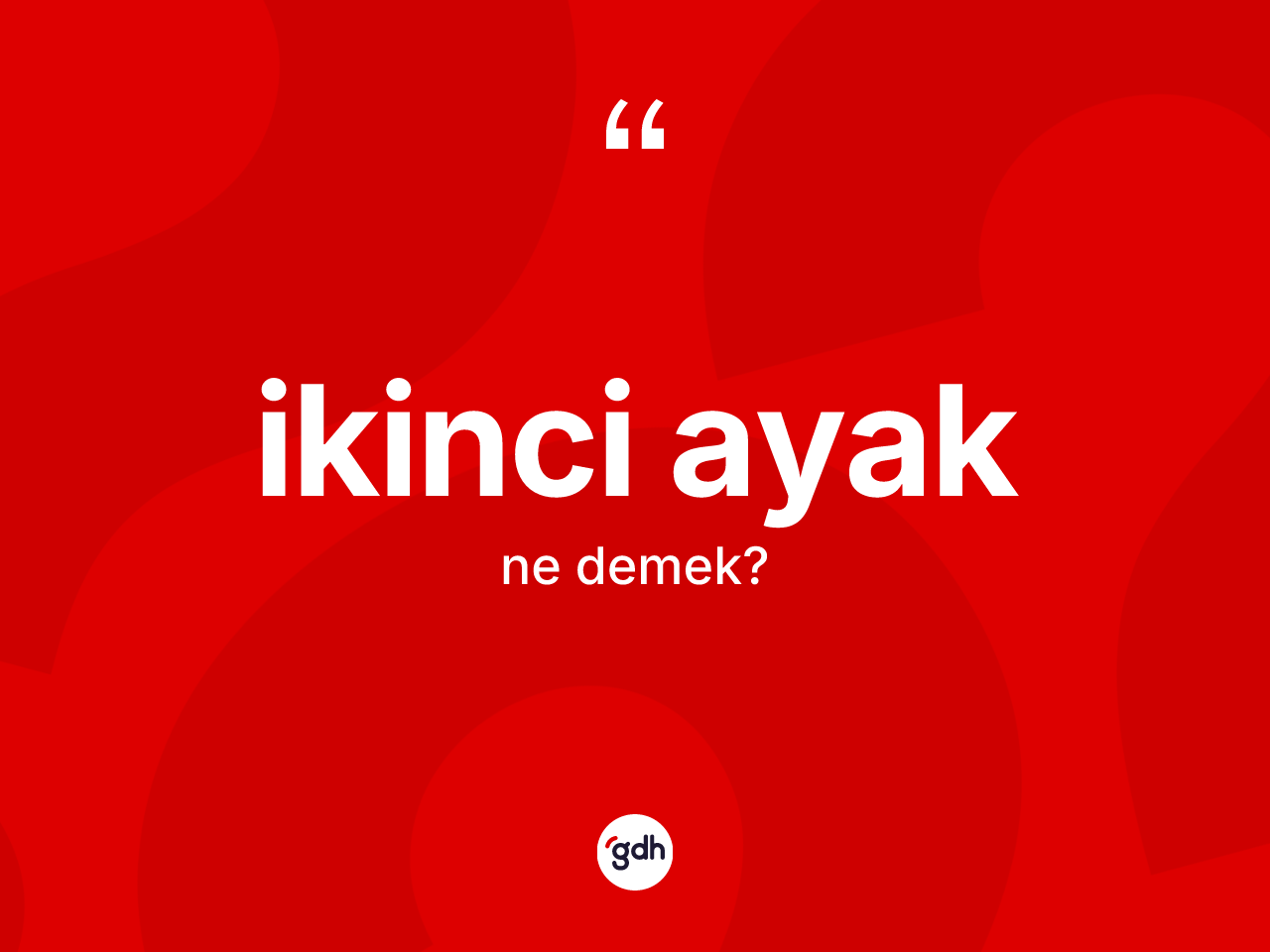 İkinci ayak kelimesi ne demek? İkinci ayak kelimesinin özellikleri nelerdir?