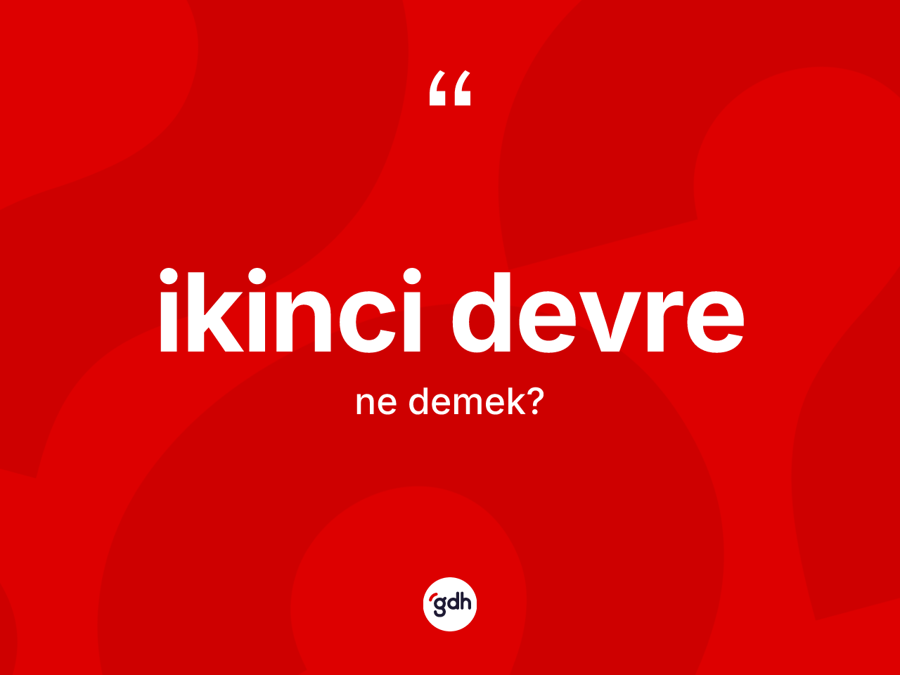 İkinci devre ne demek? İkinci devrenin TDK'ya göre anlamı nedir?
