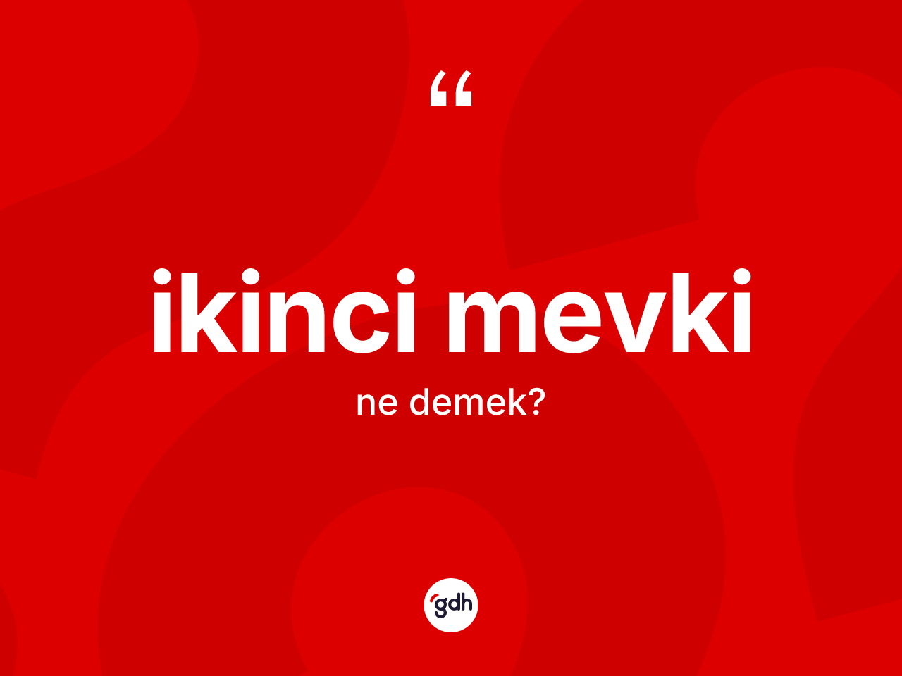 İkinci mevki kelimesi nedir? İkinci mevki kelimesinin TDK'ya göre açıklaması nedir?