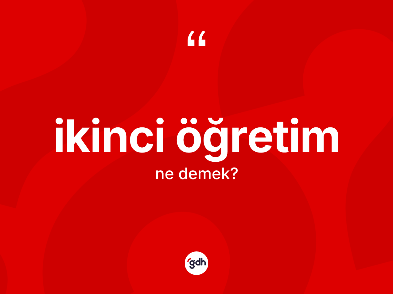 İkinci öğretim kelimesi nedir? İkinci öğretimin sözlükteki anlamı nedir?