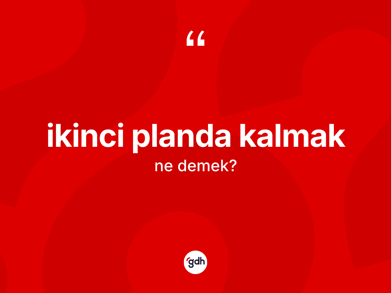 İkinci planda kalmak ifadesinin kısaca anlamı nedir? İkinci planda kalmak ifadesinin TDK anlamı nedir?