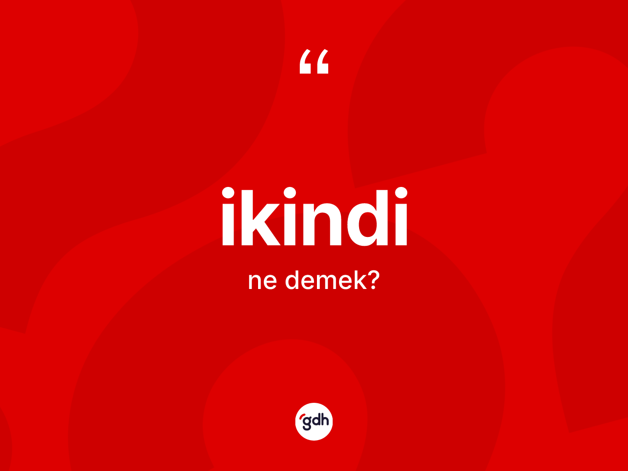 İkindi kelimesinin anlamı nedir? İkindinin halk arasındaki kullanımı nasıldır?