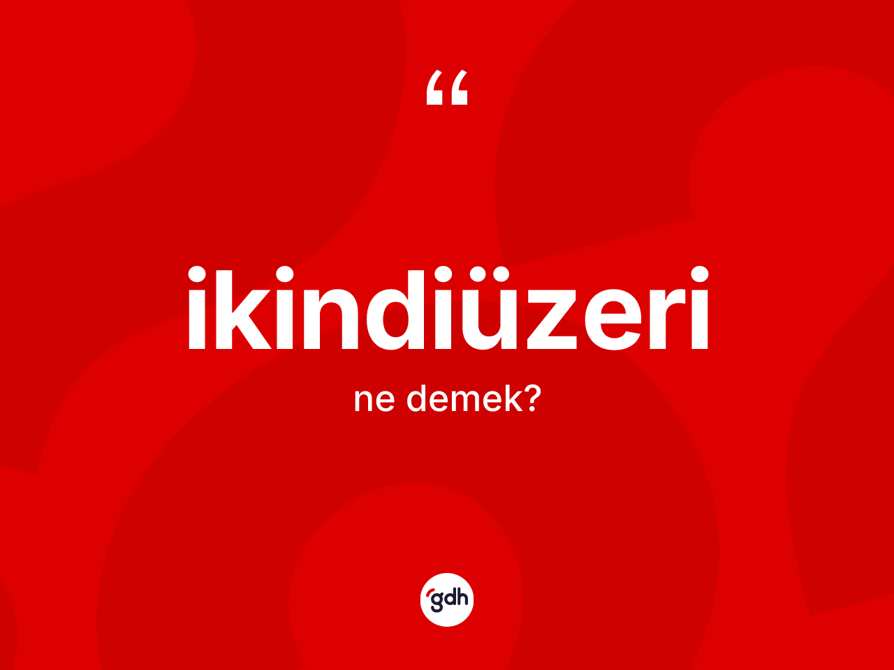 İkindiüzeri kelimesinin sözlükteki tanımı nedir? İkindiüzerinin TDK'ya göre anlamı nedir?