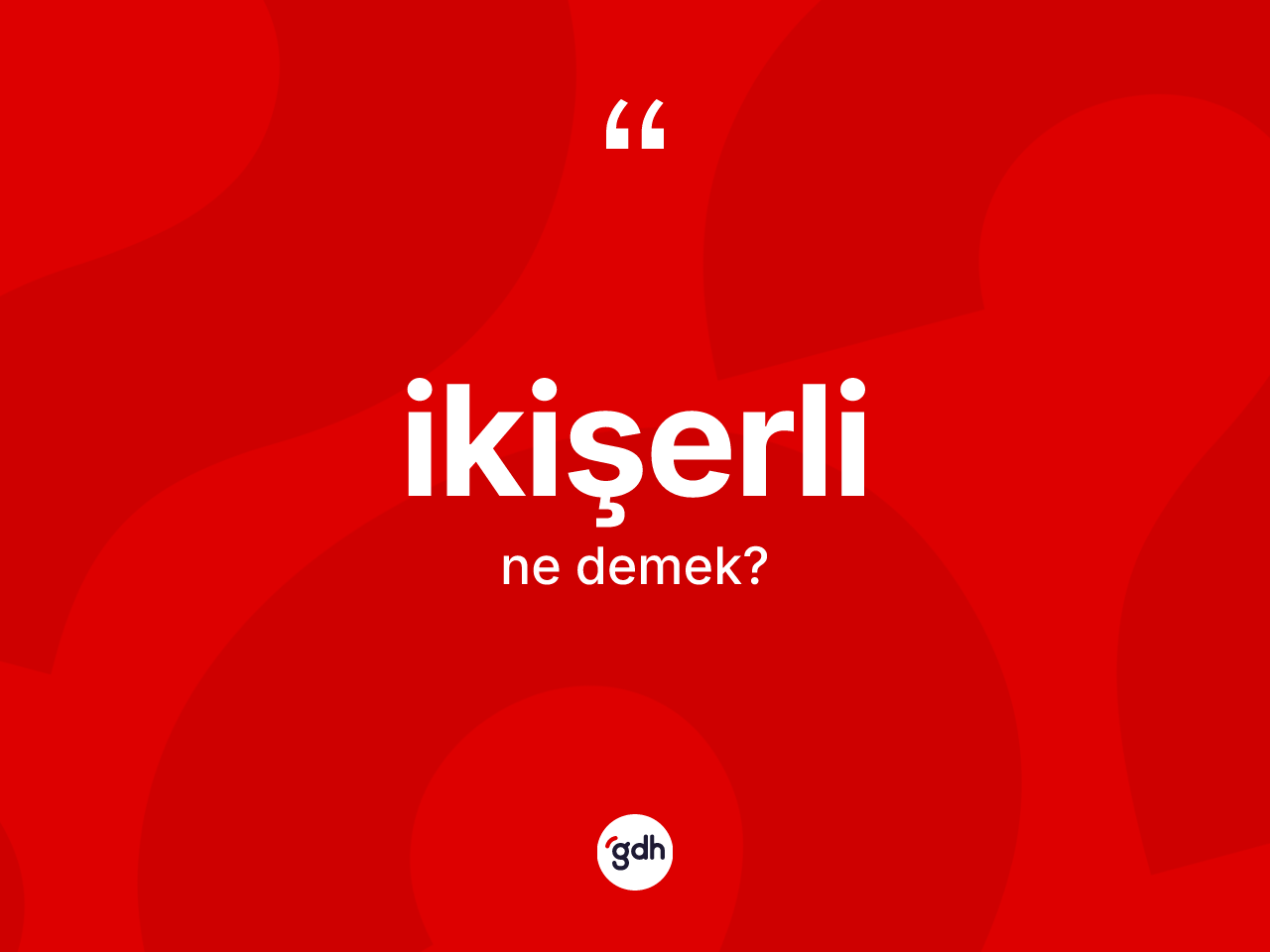 İkişerli ne demek? İkişerlinin TDK'ya göre anlamı nedir?