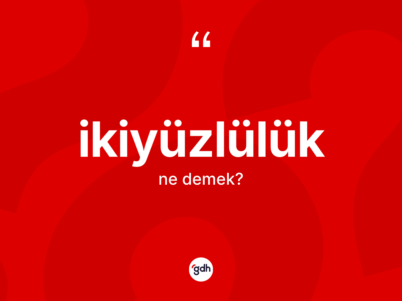 İkiyüzlülük nedir? İkiyüzlülük kelimesinin TDK'ya göre açıklaması nedir?