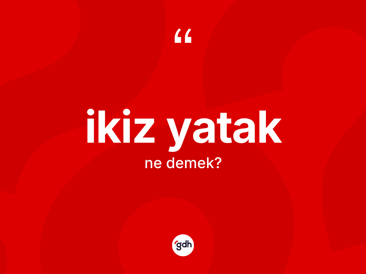 İkiz yatak kelimesi ne demek? İkiz yatağın TDK'ya göre anlamı nedir?