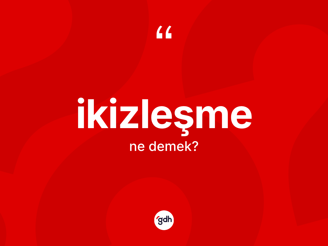 İkizleşme kelimesinin anlamı nedir? İkizleşmenin TDK'ya göre anlamı nedir?