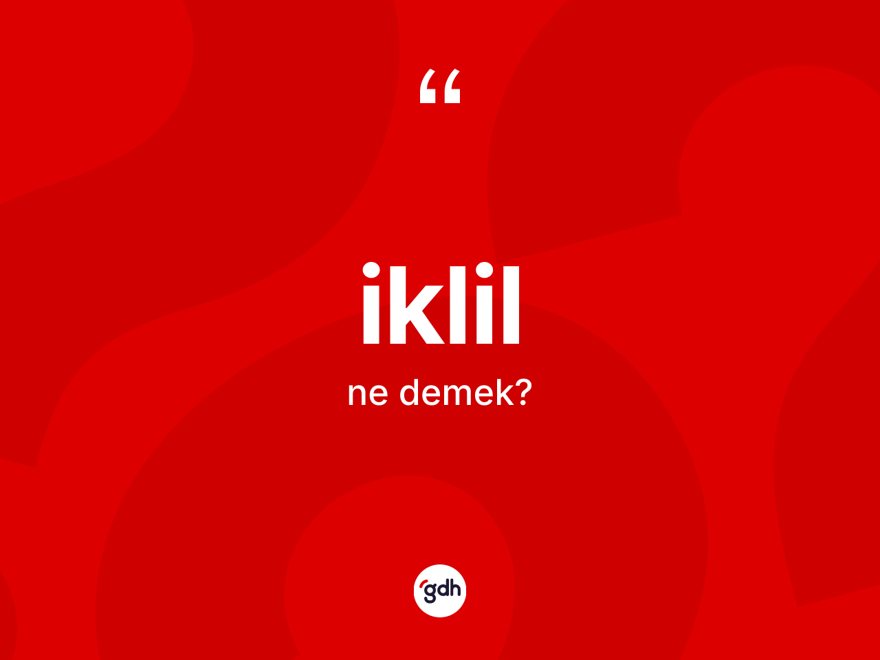 İklil kelimesinin sözlükteki tanımı nedir? İklilin TDK'ya göre anlamı nedir?
