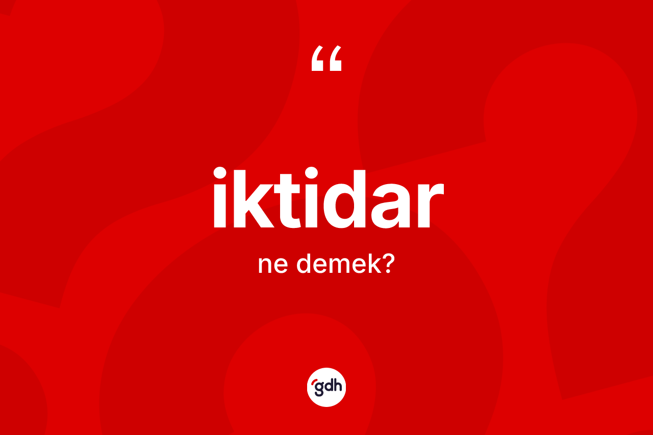 İktidar ne demek?