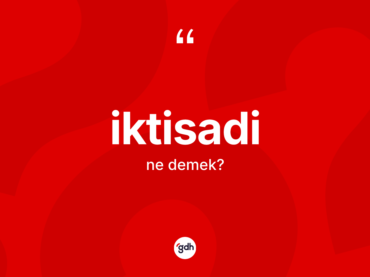 İktisadi kelimesinin tanımı nedir? İktisadi kelimesinin TDK anlamı nedir?