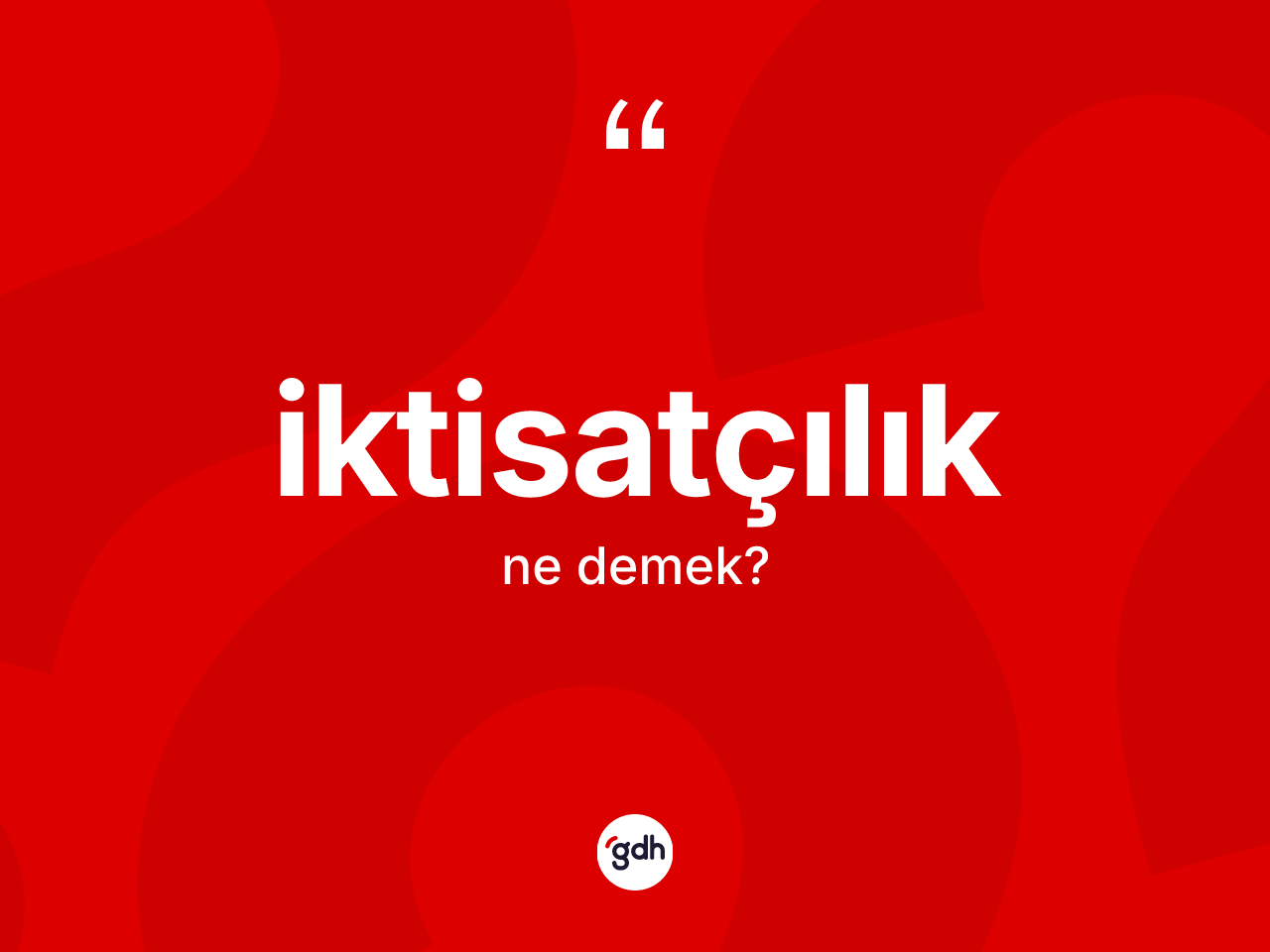 İktisatçılık kelimesi ne anlama gelir? İktisatçılık kelimesinin TDK anlamı nedir?