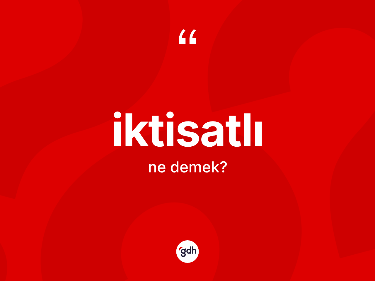 İktisatlı kelimesinin tanımı nedir? İktisatlının TDK'ya göre anlamı nedir?
