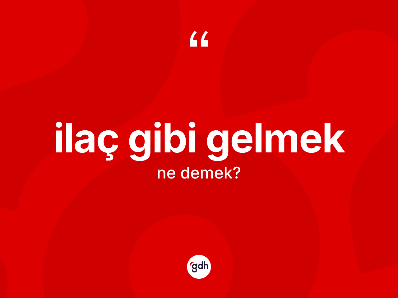 İlaç gibi gelmek ne anlama gelir? İlaç gibi gelmek ifadesi nerede kullanılır?