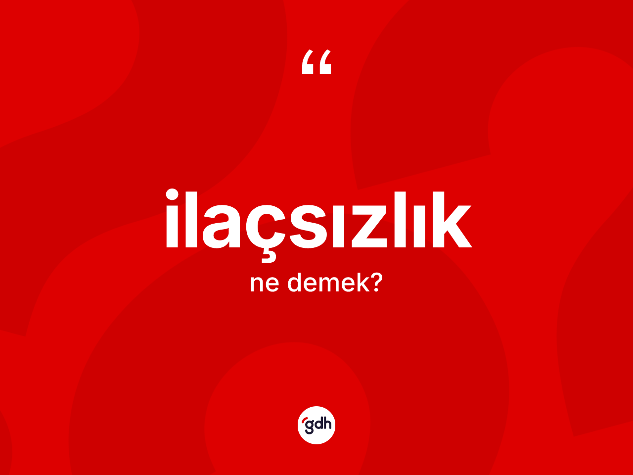 İlaçsızlık kelimesinin sözlükteki tanımı nedir? İlaçsızlığın kısaca tanımı nedir?